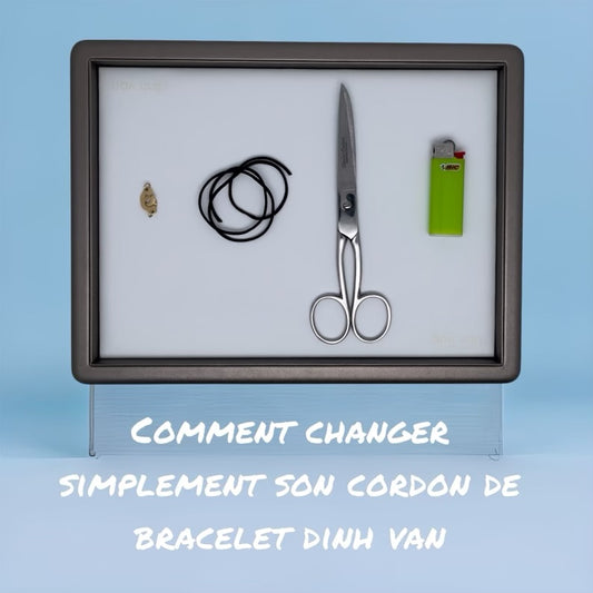 Comment changer simplement son cordon de bracelet Dinh Van